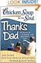 Chicken Soup for the Soul: Thanks Dad: 101 Stories of Gratitude, Love, and Good Times