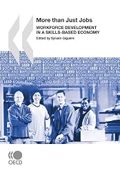 Local Economic and Employment Development (LEED) More Than Just Jobs:  Workforce Development in a Skills-Based Economy