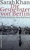 Die Gespenster von Berlin: Unheimliche Geschichten