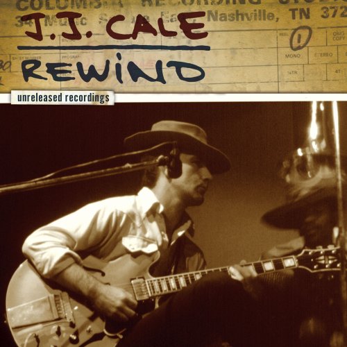 J.J. Cale - Rewind: The Unreleased Recordings - Zortam Music