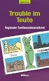 Trouble im Teuto. Ein regionaler Familienschmunzelkrimi