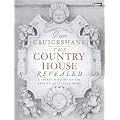 The Country House Revealed: A Secret History of the British Ancestral Home