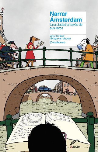 Narrar Amsterdam. Una ciudad a través de sus libros (Pajarito de Agua) (Spanish Edition)