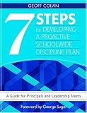 Seven Steps for Developing a Proactive Schoolwide Discipline Plan: A Guide for Principals and Leadership Teams