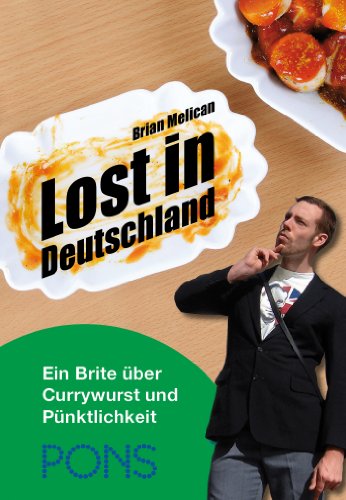 PONS Lost in Deutschland: Ein Brite über Currywurst und Pünktlichkeit (German Edition)