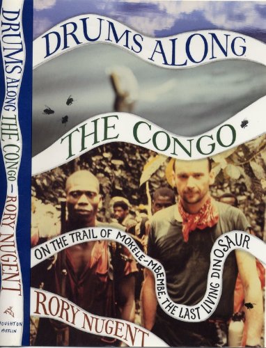 Drums along the Congo: On the Trail of Mokele-Mbembe, the Last Living Dinosaur