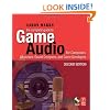 The Complete Guide to Game Audio: For Composers, Musicians, Sound Designers, Game Developers (Gama Network Series)