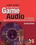 The Complete Guide to Game Audio: For Composers, Musicians, Sound Designers, Game Developers (Gama Network)
