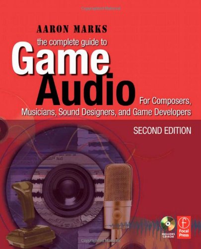 Cover image : The Complete Guide to Game Audio, Second Edition: For Composers, Musicians, Sound Designers, Game Developers (Gama Network Series)
