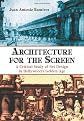 Architecture for the Screen: A Critical Study of Set Design in Hollywood's Golden Age