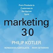 Marketing 3.0: From Products to Customers to the Human Spirit | [Philip Kotler, Hermawan Kartajaya, Iwan Setiawan]