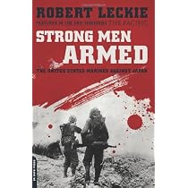 Strong Men Armed: The United States Marines Against Japan