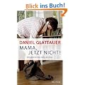 Mama, jetzt nicht!: Kolumnen aus dem Alltag