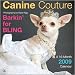 Canine Couture - Barkin' for Bling 2009 Wall Calendar