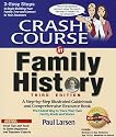 Crash Course in Family History: An Easy Step-by-step Illustrated Guidebook and Comprehensive Resource Book