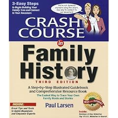 Crash Course in Family History: An Easy Step-by-step Illustrated Guidebook and Comprehensive Resource Book