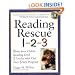 Reading Rescue 1-2-3: Raise Your Child's Reading Level 2 Grades with This Easy 3-Step Program