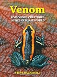 Venom : poisonous creatures in the natural world