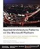Applied Architecture Patterns on the Microsoft Platform