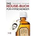 Das House-Buch f�r Hypochonder: Die Behandlungsmethoden im Reality-Check