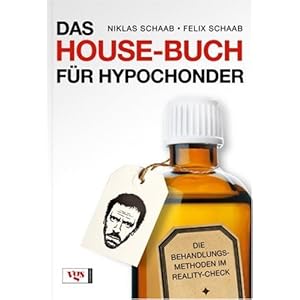 Das House-Buch für Hypochonder: Die Behandlungsmethoden im Reality-Check