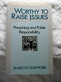 Worthy to Raise Issues: Preaching and Public Responsibility
