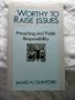 Worthy to Raise Issues: Preaching and Public Responsibility