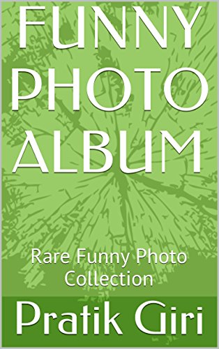 FUNNY PHOTO ALBUM: Rare Funny Photo Collection