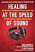 Image of Healing at the Speed of Sound: How What We Hear Transforms Our Brains and Our Lives