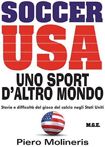 Soccer Usa. Uno sport d'altro mondo (Italian Edition)