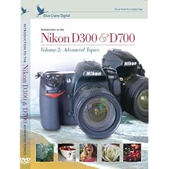 Introduction to the Nikon D300 & D700 vol. 2 : Advanced Topics