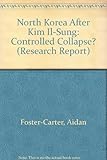 North Korea after Kim II-sung : controlled collapse?