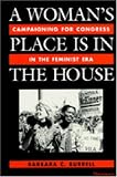 A Woman's Place Is in the House: Campaigning for Congress in the Feminist Era