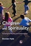 Children and Spirituality
 Searching for Meaning and Connectedness,
Brendan Hyde