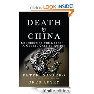 Death by China: Confronting the Dragon - A Global Call to Action [Kindle Edition]