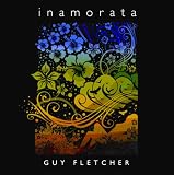 GUY FLETCHER/INAMORATA