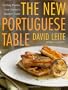 The New Portuguese Table: Exciting Flavors from Europe's Western Coast