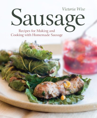 Sausage: Recipes for Making and Cooking with Homemade Sausage