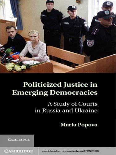 Politicized Justice in Emerging Democracies: A Study of Courts in Russia and Ukraine