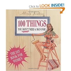 100 Things You Don't Need a Man for