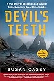 The Devil's Teeth: A True Story of Obsession and Survival Among America's Great White Sharks