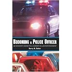 Becoming a Police Officer: An Insider's Guide to a Career in Law Enforcement book cover