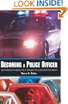 Becoming a Police Officer: An Insider...