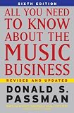 All You Need To Know About the Music Business: 6th Edition