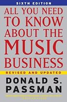 All You Need To Know About the Music Business: 6th Edition