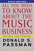 All You Need To Know About the Music Business: 6th Edition