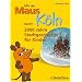 Mit der Maus durch K�ln: 2000 Jahre Stadtgeschichte f�r Kinder