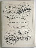 By water, road and rail : a history of transport in Weston on Trent
