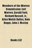 Members of the Warren Commission: Earl Warren, Gerald Ford, Richard Russell, JR., Allen Welsh Dulles, Hale Boggs, John J. McCloy Hale Boggs
