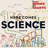 Here Comes Scienceby They Might Be Giants